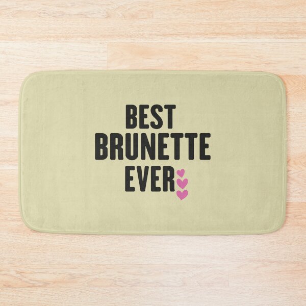 Item preview, best brunette ever                                        designed and sold by TShirtsofYou.