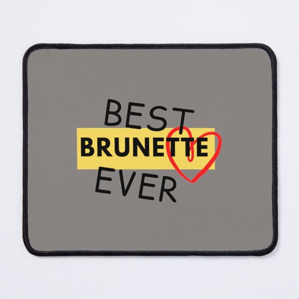 Item preview, Best brunette ever                                 designed and sold by TShirtsofYou.