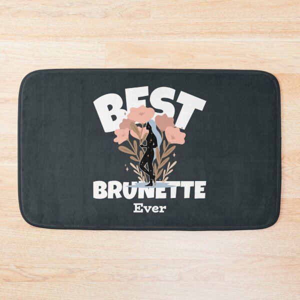 Item preview, Best brunette ever                           designed and sold by TShirtsofYou.