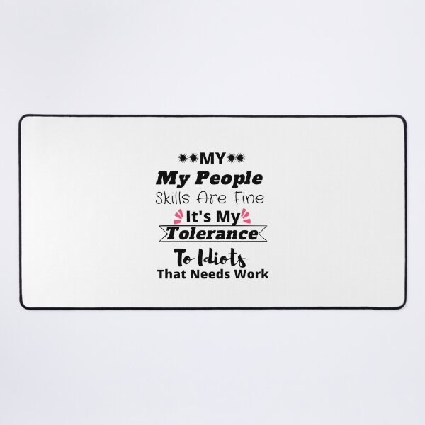 Item preview,  My People Skills Are Fine It's My Tolerance To Idiots That Needs Work designed and sold by yassminishop.