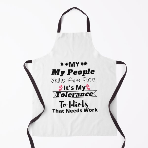 Item preview, My People Skills Are Fine It's My Tolerance To Idiots That Needs Work designed and sold by yassminishop.