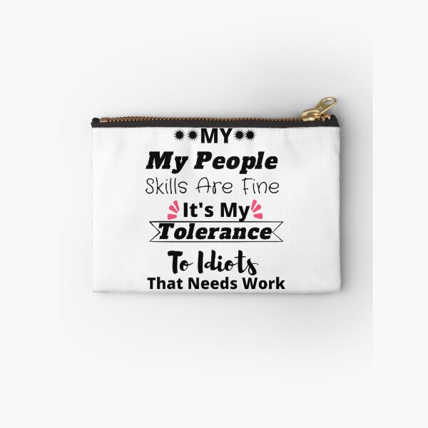 Item preview,  My People Skills Are Fine It's My Tolerance To Idiots That Needs Work designed and sold by yassminishop.