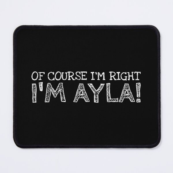 Item preview, Of Course I’m Right I’m Ayla Funny Personalized Name designed and sold by MariosNydras.