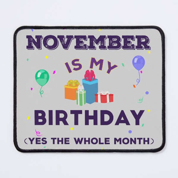 Item preview, November is my birthday yes the whole month, dark text, birthday outfit, family birthday, bday idea, birthday humor, November birthday quotes designed and sold by SGS-.