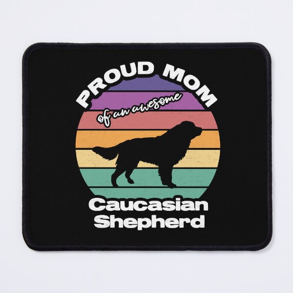 Item preview, Proud Mom Of An Awesome Caucasian Shepherd designed and sold by MajesticTree.