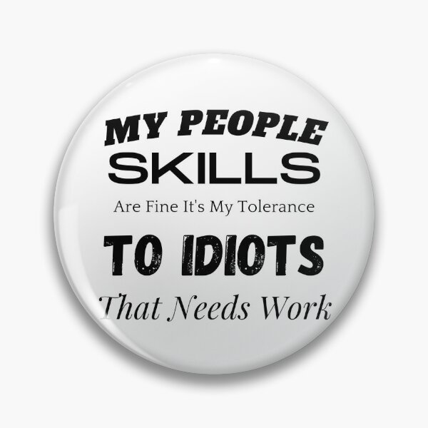 Item preview,  My People Skills Are Fine It's My Tolerance To Idiots That Needs Work designed and sold by yassminishop.