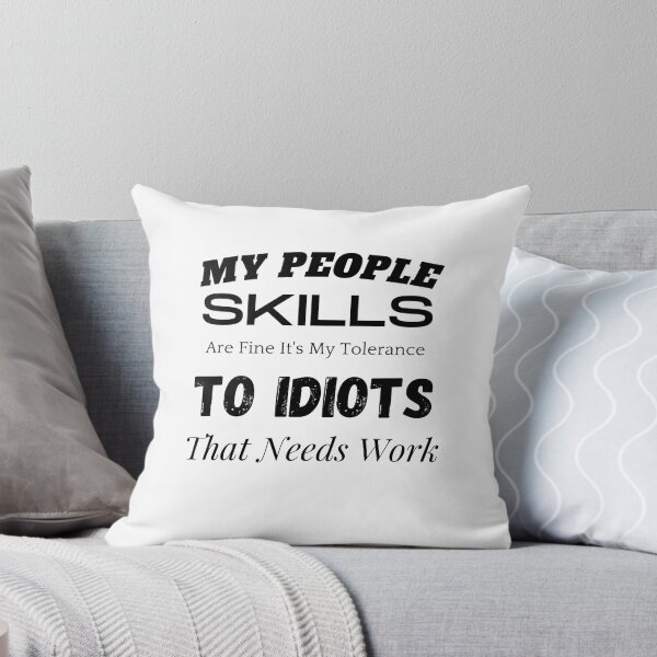 Item preview,  My People Skills Are Fine It's My Tolerance To Idiots That Needs Work designed and sold by yassminishop.