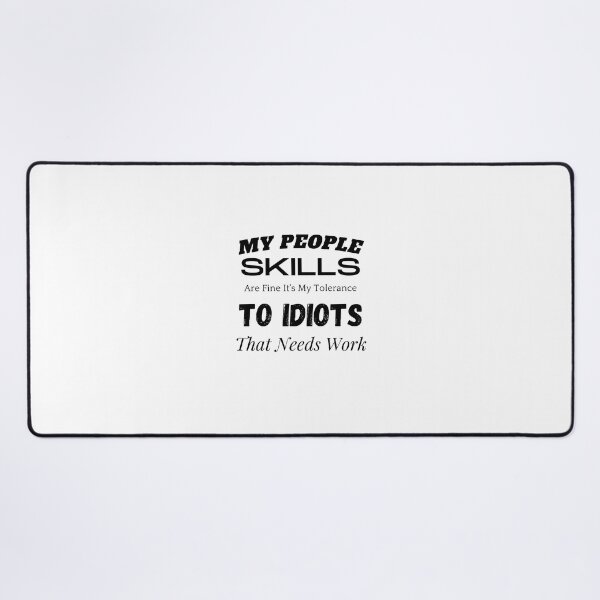 Item preview, My People Skills Are Fine It's My Tolerance To Idiots That Needs Work designed and sold by yassminishop.