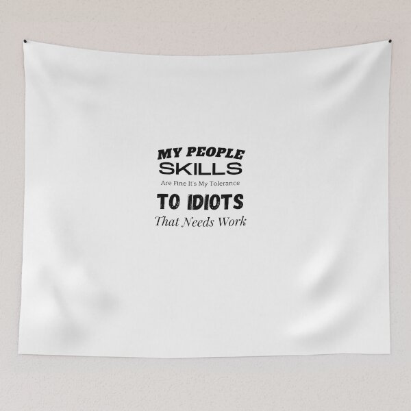 Item preview,  My People Skills Are Fine It's My Tolerance To Idiots That Needs Work designed and sold by yassminishop.