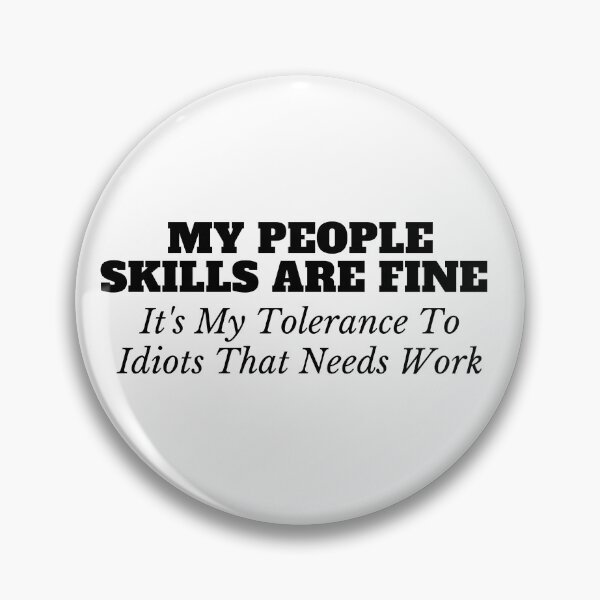 Item preview,  My People Skills Are Fine It's My Tolerance To Idiots That Needs Work designed and sold by yassminishop.