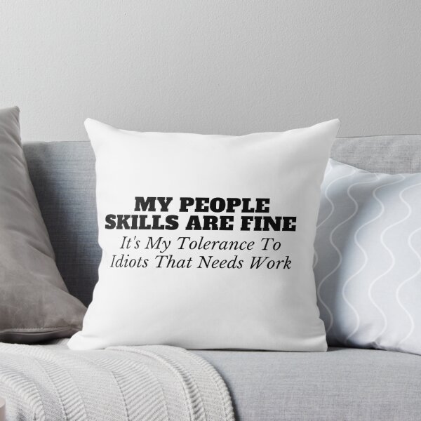 Item preview,  My People Skills Are Fine It's My Tolerance To Idiots That Needs Work designed and sold by yassminishop.
