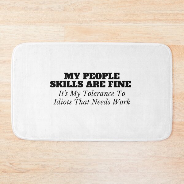 Item preview,  My People Skills Are Fine It's My Tolerance To Idiots That Needs Work designed and sold by yassminishop.
