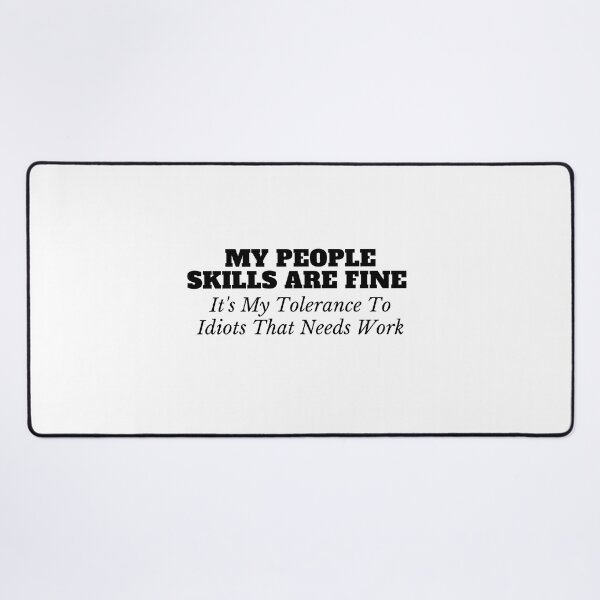 Item preview,  My People Skills Are Fine It's My Tolerance To Idiots That Needs Work designed and sold by yassminishop.