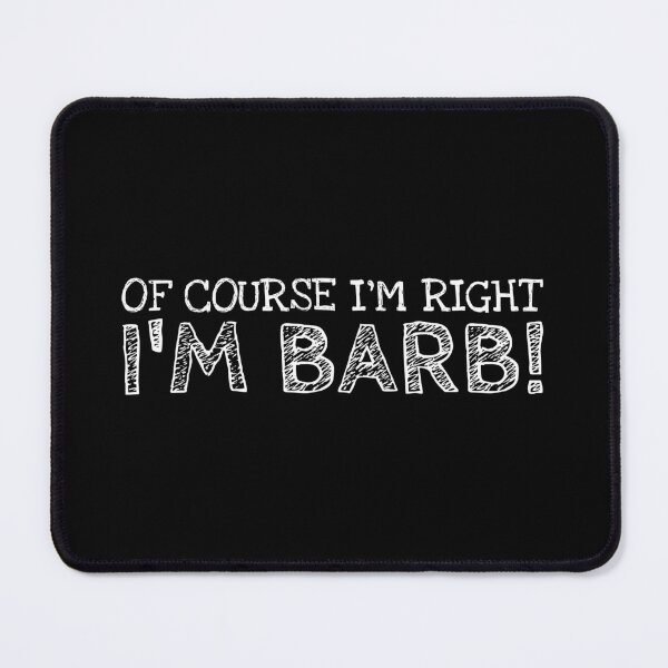 Item preview, Of Course I’m Right I’m Barb Funny Personalized Name designed and sold by MariosNydras.