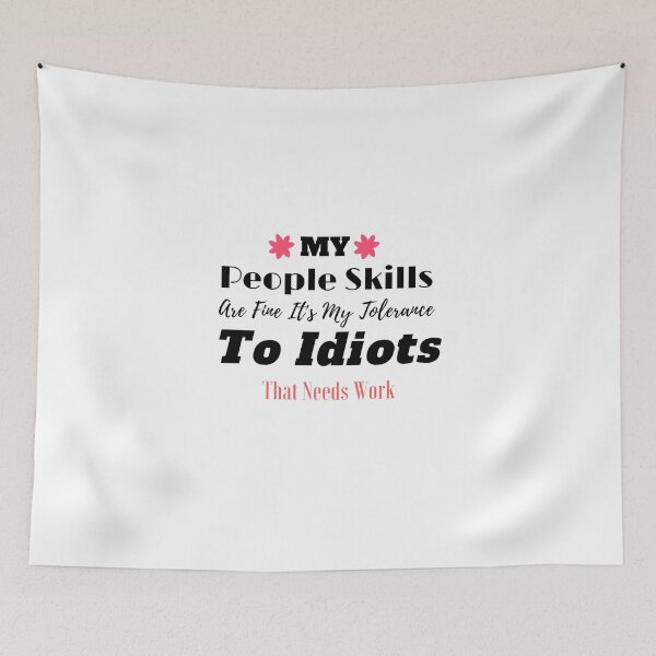Item preview, My People Skills Are Fine It's My Tolerance To Idiots That Needs Work designed and sold by yassminishop.