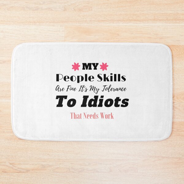 Item preview, My People Skills Are Fine It's My Tolerance To Idiots That Needs Work designed and sold by yassminishop.