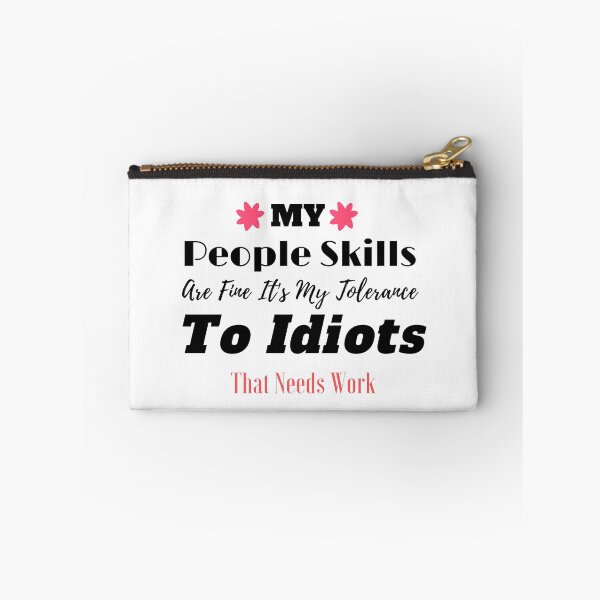 Item preview, My People Skills Are Fine It's My Tolerance To Idiots That Needs Work designed and sold by yassminishop.