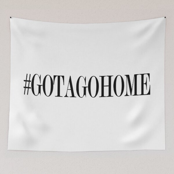Item preview, GOTA GO HOME designed and sold by sevenseventaran.