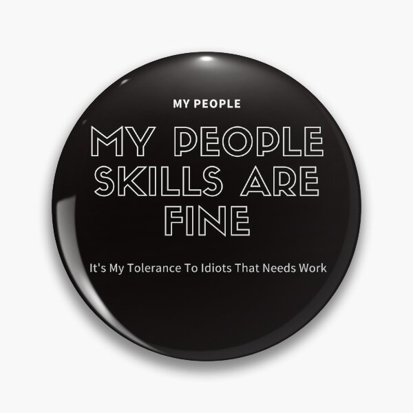 Item preview,  My People Skills Are Fine It's My Tolerance To Idiots That Needs Work designed and sold by yassminishop.