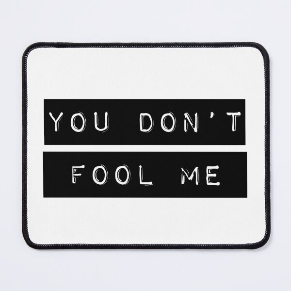 Item preview, You dont fool me designed and sold by didijuca.