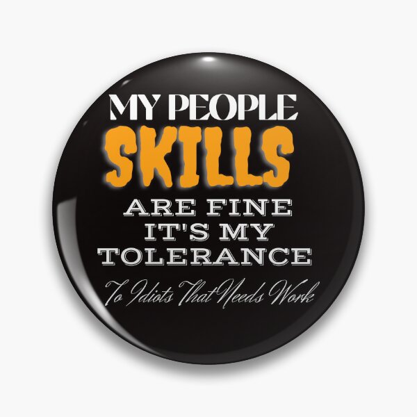 Item preview,  My People Skills Are Fine It's My Tolerance To Idiots That Needs Work designed and sold by yassminishop.