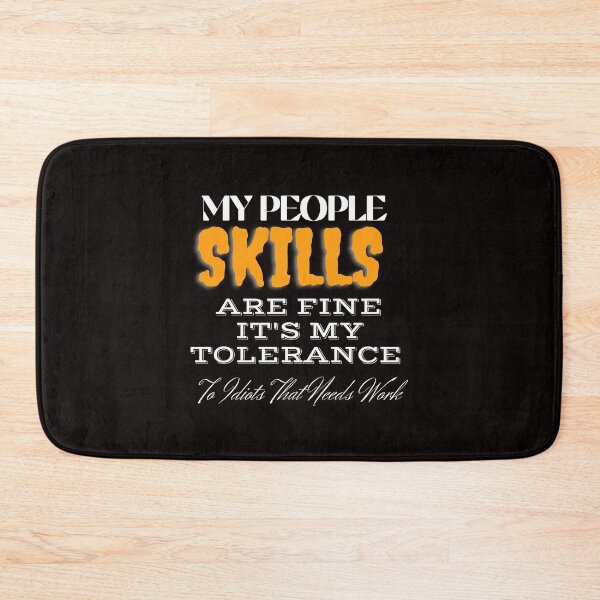 Item preview,  My People Skills Are Fine It's My Tolerance To Idiots That Needs Work designed and sold by yassminishop.