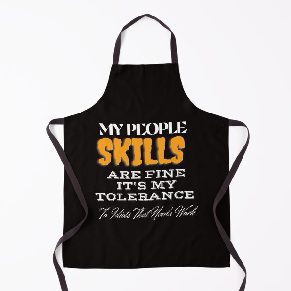 Item preview, My People Skills Are Fine It's My Tolerance To Idiots That Needs Work designed and sold by yassminishop.