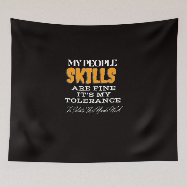 Item preview,  My People Skills Are Fine It's My Tolerance To Idiots That Needs Work designed and sold by yassminishop.