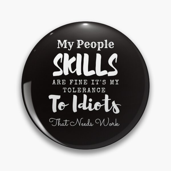 Item preview, My People Skills Are Fine It's My Tolerance To Idiots That Needs Work designed and sold by yassminishop.