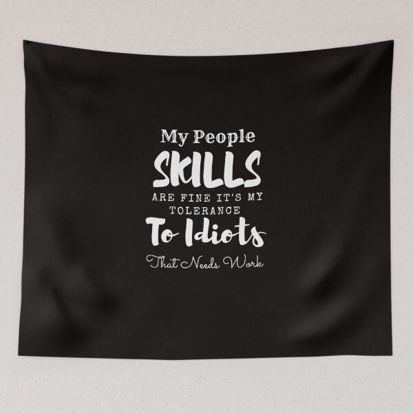 Item preview, My People Skills Are Fine It's My Tolerance To Idiots That Needs Work designed and sold by yassminishop.