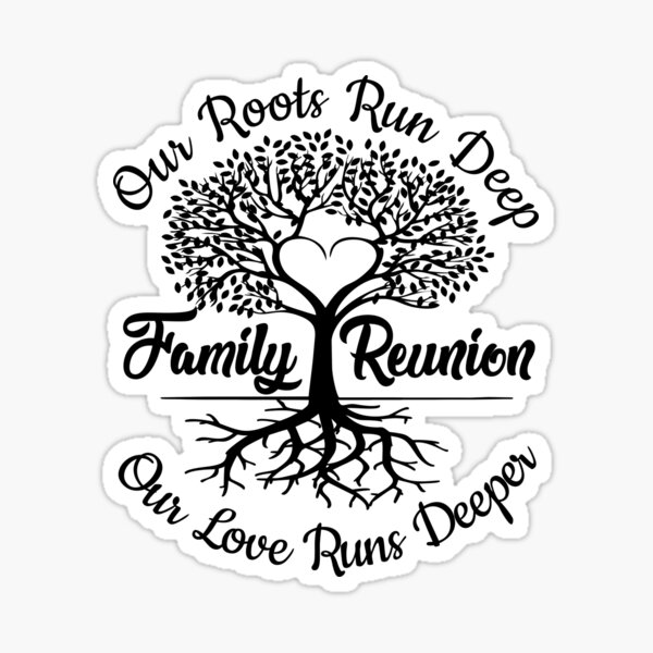 Family Reunion T-Shirt, Family Shirt, Roots Run Deep Shirt, Reunion Shirt, Tribe Shirt, Family Tree  Sticker