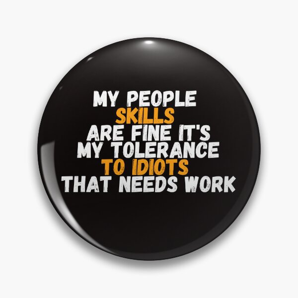 Item preview,  My People Skills Are Fine It's My Tolerance To Idiots That Needs Work designed and sold by yassminishop.
