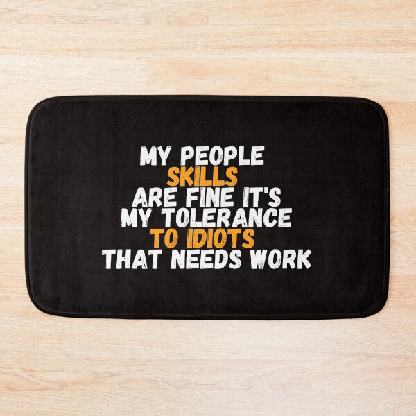 Item preview,  My People Skills Are Fine It's My Tolerance To Idiots That Needs Work designed and sold by yassminishop.