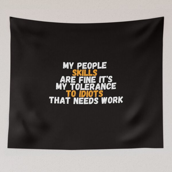 Item preview,  My People Skills Are Fine It's My Tolerance To Idiots That Needs Work designed and sold by yassminishop.