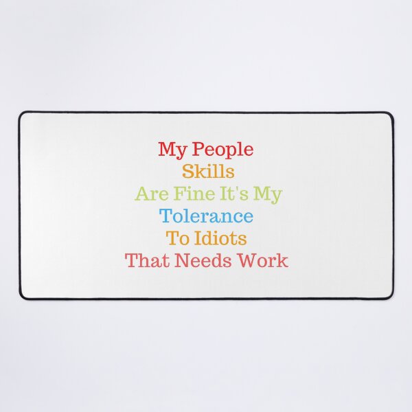 Item preview, My People Skills Are Fine It's My Tolerance To Idiots That Needs Work designed and sold by yassminishop.