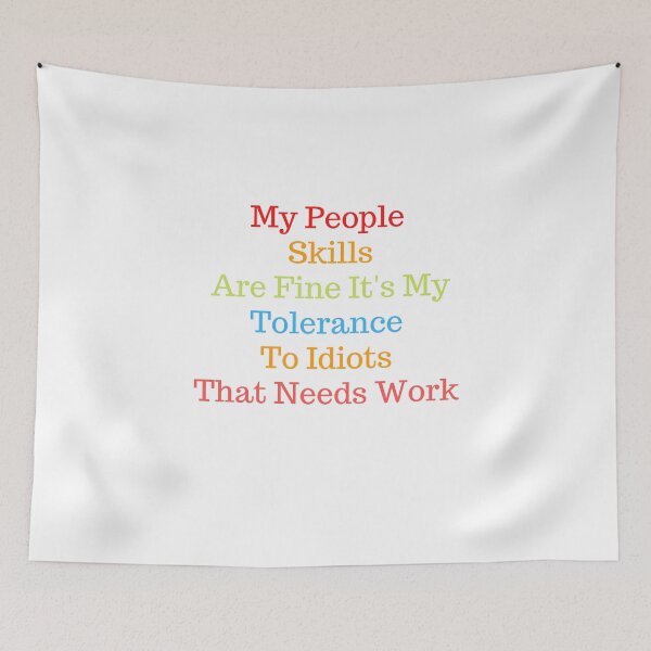 Item preview,  My People Skills Are Fine It's My Tolerance To Idiots That Needs Work designed and sold by yassminishop.