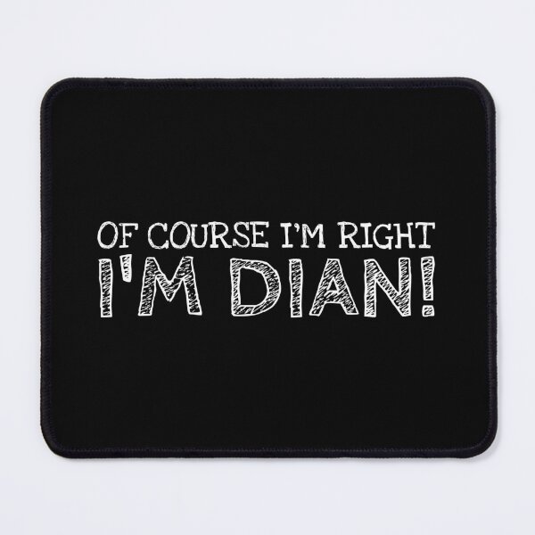 Item preview, Of Course I’m Right I’m Dian Funny Personalized Name designed and sold by MariosNydras.