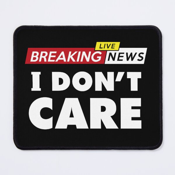 Item preview, Breaking news, I don't care designed and sold by VinagreShop.