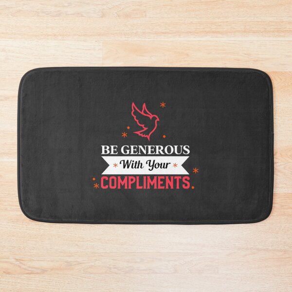 Item preview, BE GENEROUS WITH YOUR COMPLIMENTS  designed and sold by DoubleDSD.