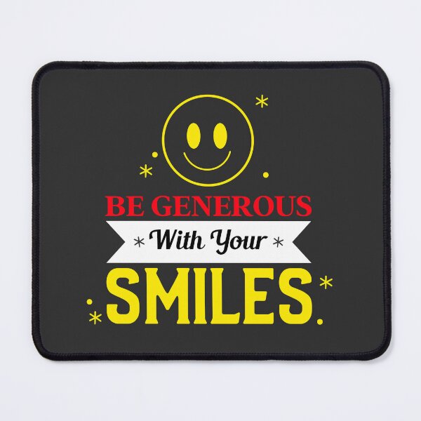 Item preview,  BE GENEROUS WITH YOUR SMILES designed and sold by DoubleDSD.