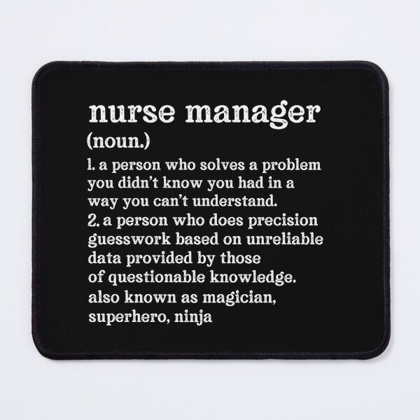 Item preview, Nurse Manager Definition: A Person Who Does Precision Guesswork Based On Unreliable Data Provided By Those Of Questionable Knowledge. See Also: Magician, Superhero, Ninja designed and sold by TeesYouWant.