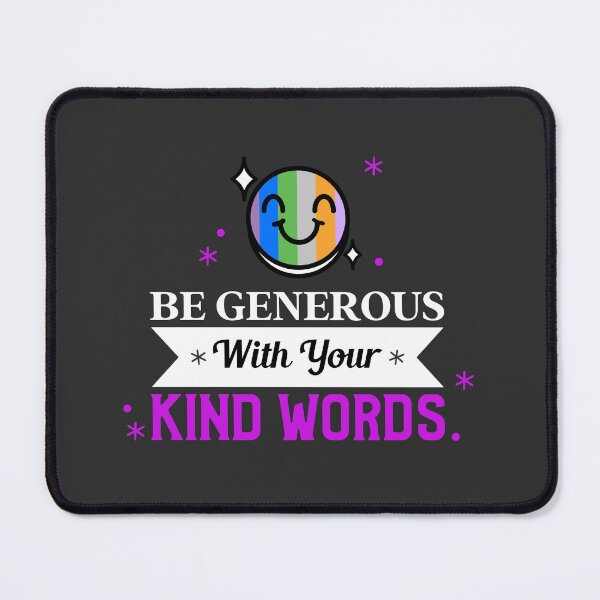 Item preview, BE GENEROUS WITH YOUR KIND WORDS designed and sold by DoubleDSD.