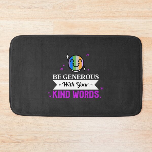 Item preview,   BE GENEROUS WITH YOUR KIND WORDS  designed and sold by DoubleDSD.