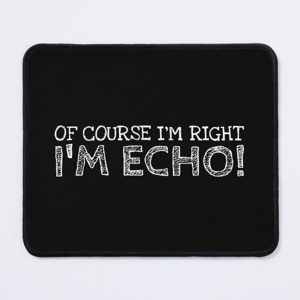 Item preview, Of Course I’m Right I’m Echo Funny Personalized Name designed and sold by MariosNydras.