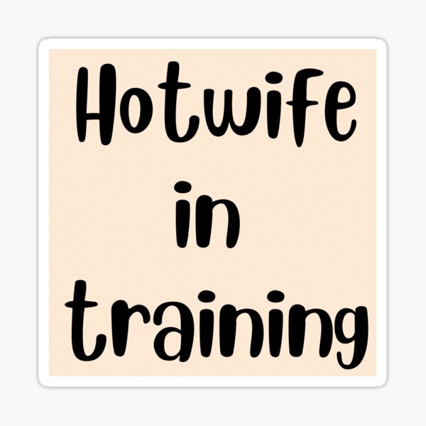 Item preview, Hotwife in training  designed and sold by KeikoandSarge.