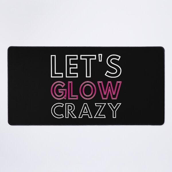 Item preview, Let's Glow Crazy IV designed and sold by Lemon Pepper.