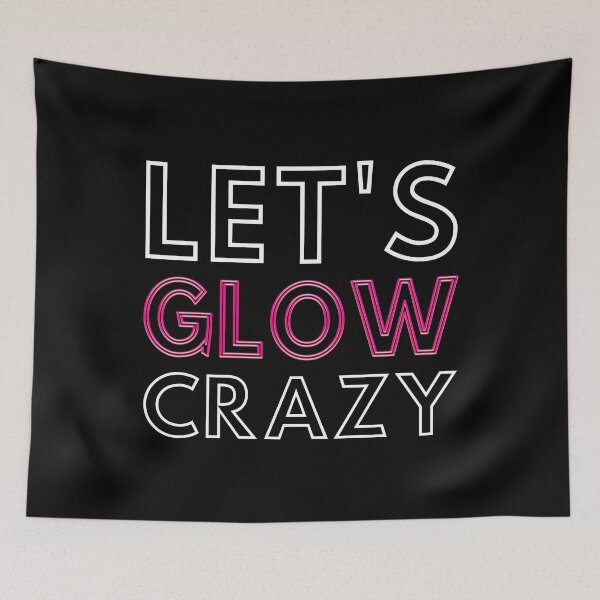 Item preview, Let's Glow Crazy IV designed and sold by Lemon Pepper.