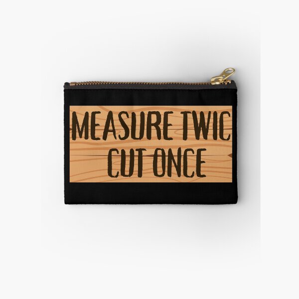 Item preview, MEASURE TWICE CUT ONCE designed and sold by THIRTY EIGHT.