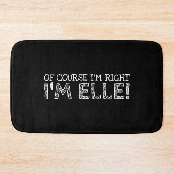 Item preview, Of Course I’m Right I’m Elle Funny Personalized Name designed and sold by MariosNydras.
