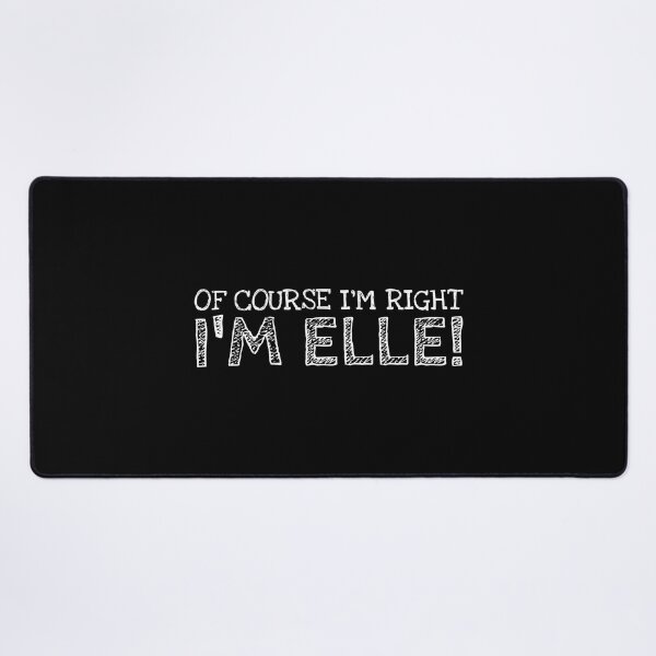 Item preview, Of Course I’m Right I’m Elle Funny Personalized Name designed and sold by MariosNydras.